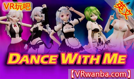 Steam PC VR游戏《和我一起跳舞VR》Dance with me（高速下载）VR玩吧官网|VR游戏下载网站|Quest 2 3一体机游戏|VR游戏资源中文汉化平台|Pico Neo3 4|Meta Quest 2 3|HTC VIVE|Oculus Rift|Valve Index|Pico VR|游戏下载中心VR玩吧【VRwanba.com】汉化VR游戏官网