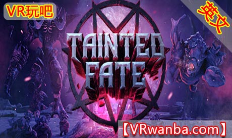 Steam PC VR游戏《污染的命运VR》Tainted Fate（高速下载）VR玩吧官网|VR游戏下载网站|Quest 2 3一体机游戏|VR游戏资源中文汉化平台|Pico Neo3 4|Meta Quest 2 3|HTC VIVE|Oculus Rift|Valve Index|Pico VR|游戏下载中心VR玩吧【VRwanba.com】汉化VR游戏官网