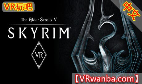 Steam PC VR游戏《上古卷轴5：天际VR》中文版 (The Elder Scrolls V: Skyrim VR)（高速下载）VR玩吧官网|VR游戏下载网站|Quest 2 3一体机游戏|VR游戏资源中文汉化平台|Pico Neo3 4|Meta Quest 2 3|HTC VIVE|Oculus Rift|Valve Index|Pico VR|游戏下载中心VR玩吧【VRwanba.com】汉化VR游戏官网