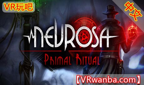 Steam PC VR游戏《原始仪式VR》Nevrosa: Primal Ritual（高速下载）VR玩吧官网|VR游戏下载网站|Quest 2 3一体机游戏|VR游戏资源中文汉化平台|Pico Neo3 4|Meta Quest 2 3|HTC VIVE|Oculus Rift|Valve Index|Pico VR|游戏下载中心VR玩吧【VRwanba.com】汉化VR游戏官网