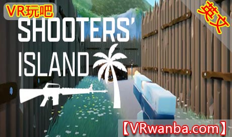 Steam PC VR游戏《射击岛VR》Shooter’s Island（高速下载）VR玩吧官网|VR游戏下载网站|Quest 2 3一体机游戏|VR游戏资源中文汉化平台|Pico Neo3 4|Meta Quest 2 3|HTC VIVE|Oculus Rift|Valve Index|Pico VR|游戏下载中心VR玩吧【VRwanba.com】汉化VR游戏官网