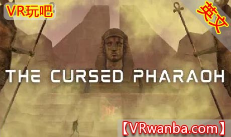 Oculus Quest 游戏《被诅咒的法老VR》The Cursed Pharaoh VR（高速下载）VR玩吧官网|VR游戏下载网站|Quest 2 3一体机游戏|VR游戏资源中文汉化平台|Pico Neo3 4|Meta Quest 2 3|HTC VIVE|Oculus Rift|Valve Index|Pico VR|游戏下载中心VR玩吧【VRwanba.com】汉化VR游戏官网