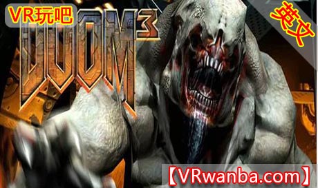 图片[1]VR玩吧-VR游戏破解下载网站-Quest 2 3 一体机游戏-Steam VR串流游戏-VR游戏资源汉化中文网站-Pico Neo3 4-Meta Quest 2 3-HTC VIVE-Oculus Rift-Valve Index-Pico VR-游戏下载中心Oculus Quest 游戏《毁灭战士3VR》DOOM 3 Quest（高速下载）VR玩吧-VR游戏破解下载网站-Quest 2 3 一体机游戏-Steam VR串流游戏-VR游戏资源汉化中文网站-Pico Neo3 4-Meta Quest 2 3-HTC VIVE-Oculus Rift-Valve Index-Pico VR-游戏下载中心VR玩吧【VRwanba.com】汉化VR游戏官网