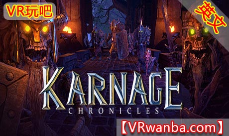 Steam PC VR游戏《屠戮编年史VR》 Karnage Chronicles（高速下载）VR玩吧官网|VR游戏下载网站|Quest 2 3一体机游戏|VR游戏资源中文汉化平台|Pico Neo3 4|Meta Quest 2 3|HTC VIVE|Oculus Rift|Valve Index|Pico VR|游戏下载中心VR玩吧【VRwanba.com】汉化VR游戏官网