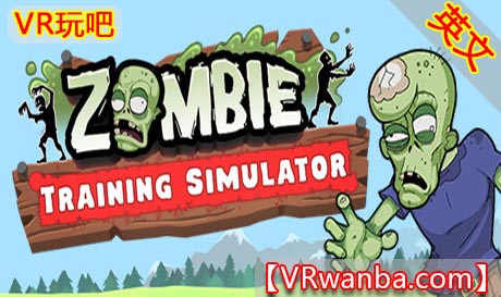 Steam PC VR游戏《僵尸训练模拟器VR》Zombie Training Simulator（高速下载）VR玩吧官网|VR游戏下载网站|Quest 2 3一体机游戏|VR游戏资源中文汉化平台|Pico Neo3 4|Meta Quest 2 3|HTC VIVE|Oculus Rift|Valve Index|Pico VR|游戏下载中心VR玩吧【VRwanba.com】汉化VR游戏官网