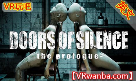 Steam PC VR游戏《沉默之门-序幕VR》 Doors of Silence – the prologue（高速下载）VR玩吧官网|VR游戏下载网站|Quest 2 3一体机游戏|VR游戏资源中文汉化平台|Pico Neo3 4|Meta Quest 2 3|HTC VIVE|Oculus Rift|Valve Index|Pico VR|游戏下载中心VR玩吧【VRwanba.com】汉化VR游戏官网