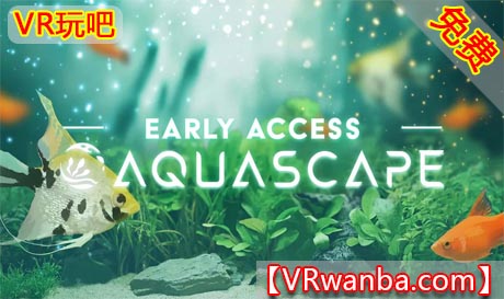 Oculus Quest 游戏《水族造景VR》Aquascape（高速下载）VR玩吧官网|VR游戏下载网站|Quest 2 3一体机游戏|VR游戏资源中文汉化平台|Pico Neo3 4|Meta Quest 2 3|HTC VIVE|Oculus Rift|Valve Index|Pico VR|游戏下载中心VR玩吧【VRwanba.com】汉化VR游戏官网