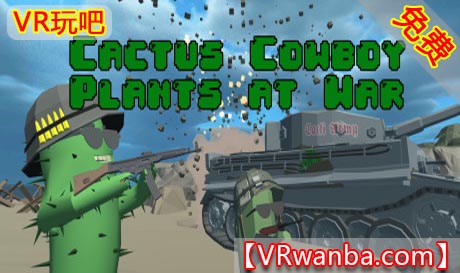 Oculus Quest 游戏《仙人掌战争VR》Cactus Cowboy – Plants At War VR（高速下载）VR玩吧官网|VR游戏下载网站|Quest 2 3一体机游戏|VR游戏资源中文汉化平台|Pico Neo3 4|Meta Quest 2 3|HTC VIVE|Oculus Rift|Valve Index|Pico VR|游戏下载中心VR玩吧【VRwanba.com】汉化VR游戏官网