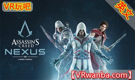 Oculus Quest 游戏《刺客信条：联结核心VR》Assassins Creed Nexus VR（高速下载）VR玩吧官网|VR游戏下载网站|Quest 2 3一体机游戏|VR游戏资源中文汉化平台|Pico Neo3 4|Meta Quest 2 3|HTC VIVE|Oculus Rift|Valve Index|Pico VR|游戏下载中心VR玩吧【VRwanba.com】汉化VR游戏官网