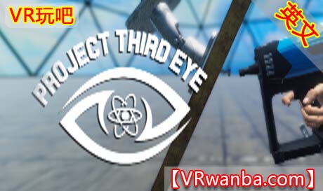 Steam PC VR游戏《第三只眼计划VR》Project Third Eye（高速下载）VR玩吧官网|VR游戏下载网站|Quest 2 3一体机游戏|VR游戏资源中文汉化平台|Pico Neo3 4|Meta Quest 2 3|HTC VIVE|Oculus Rift|Valve Index|Pico VR|游戏下载中心VR玩吧【VRwanba.com】汉化VR游戏官网