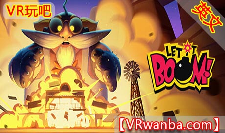 Oculus Quest 游戏《让它繁荣VR》Let It Boom（高速下载）VR玩吧官网|VR游戏下载网站|Quest 2 3一体机游戏|VR游戏资源中文汉化平台|Pico Neo3 4|Meta Quest 2 3|HTC VIVE|Oculus Rift|Valve Index|Pico VR|游戏下载中心VR玩吧【VRwanba.com】汉化VR游戏官网