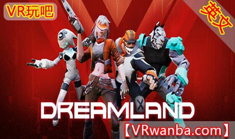 Oculus Quest 游戏《梦境VR》Dreamland（高速下载）VR玩吧官网|VR游戏下载网站|Quest 2 3一体机游戏|VR游戏资源中文汉化平台|Pico Neo3 4|Meta Quest 2 3|HTC VIVE|Oculus Rift|Valve Index|Pico VR|游戏下载中心VR玩吧【VRwanba.com】汉化VR游戏官网