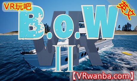 Steam PC VR游戏《水域2VR》B.o.W II VR Bodies of Water VR（高速下载）VR玩吧官网|VR游戏下载网站|Quest 2 3一体机游戏|VR游戏资源中文汉化平台|Pico Neo3 4|Meta Quest 2 3|HTC VIVE|Oculus Rift|Valve Index|Pico VR|游戏下载中心VR玩吧【VRwanba.com】汉化VR游戏官网