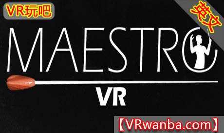 Steam PC VR游戏《音乐家VR》Maestro VR（高速下载）VR玩吧官网|VR游戏下载网站|Quest 2 3一体机游戏|VR游戏资源中文汉化平台|Pico Neo3 4|Meta Quest 2 3|HTC VIVE|Oculus Rift|Valve Index|Pico VR|游戏下载中心VR玩吧【VRwanba.com】汉化VR游戏官网