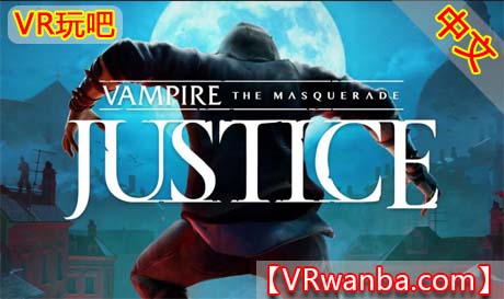 Oculus Quest 游戏《吸血鬼：假面舞会VR》Vampire: The Masquerade – Justice（高速下载）VR玩吧官网|VR游戏下载网站|Quest 2 3一体机游戏|VR游戏资源中文汉化平台|Pico Neo3 4|Meta Quest 2 3|HTC VIVE|Oculus Rift|Valve Index|Pico VR|游戏下载中心VR玩吧【VRwanba.com】汉化VR游戏官网