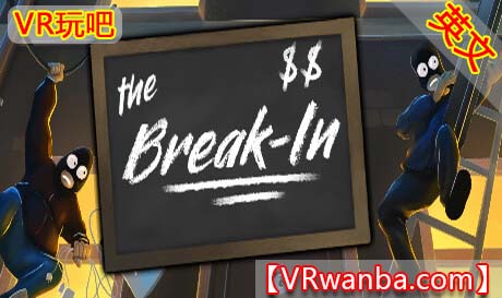 Steam PC VR游戏《盗贼VR》The Break-In（高速下载）VR玩吧官网|VR游戏下载网站|Quest 2 3一体机游戏|VR游戏资源中文汉化平台|Pico Neo3 4|Meta Quest 2 3|HTC VIVE|Oculus Rift|Valve Index|Pico VR|游戏下载中心VR玩吧【VRwanba.com】汉化VR游戏官网