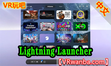 Oculus Quest 应用《闪电启动器》Lightning LauncherVR玩吧-VR游戏下载网站-Quest 2 3S 一体机游戏-Steam VR串流游戏-VR游戏资源汉化中文网站-Pico Neo3 4-Meta Quest 2 3-HTC VIVE-Oculus Rift-Valve Index-Pico VR-游戏下载中心VR玩吧【VRwanba.com】汉化VR游戏官网