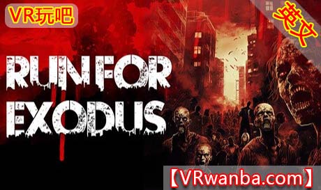 Steam PC VR游戏《逃亡之路VR》Run For Exodus（高速下载）VR玩吧官网|VR游戏下载网站|Quest 2 3一体机游戏|VR游戏资源中文汉化平台|Pico Neo3 4|Meta Quest 2 3|HTC VIVE|Oculus Rift|Valve Index|Pico VR|游戏下载中心VR玩吧【VRwanba.com】汉化VR游戏官网