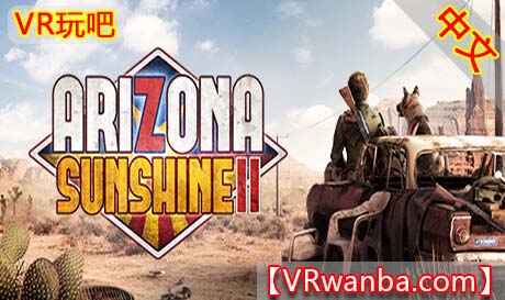 Steam PC VR游戏《亚利桑那阳光2VR》Arizona Sunshine® 2 VR（高速下载）VR玩吧官网|VR游戏下载网站|Quest 2 3一体机游戏|VR游戏资源中文汉化平台|Pico Neo3 4|Meta Quest 2 3|HTC VIVE|Oculus Rift|Valve Index|Pico VR|游戏下载中心VR玩吧【VRwanba.com】汉化VR游戏官网