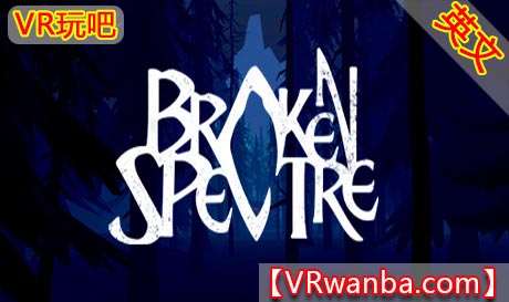 Steam PC VR游戏《破碎幽灵VR》Broken Spectre（高速下载）VR玩吧官网|VR游戏下载网站|Quest 2 3一体机游戏|VR游戏资源中文汉化平台|Pico Neo3 4|Meta Quest 2 3|HTC VIVE|Oculus Rift|Valve Index|Pico VR|游戏下载中心VR玩吧【VRwanba.com】汉化VR游戏官网