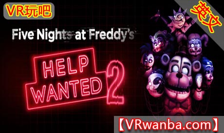 Steam PC VR游戏《玩具熊的五夜后宫：求救2VR》Five Nights at Freddy’s 2（高速下载）VR玩吧官网|VR游戏下载网站|Quest 2 3一体机游戏|VR游戏资源中文汉化平台|Pico Neo3 4|Meta Quest 2 3|HTC VIVE|Oculus Rift|Valve Index|Pico VR|游戏下载中心VR玩吧【VRwanba.com】汉化VR游戏官网