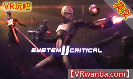 Meta Quest 游戏《系统关键2VR》System Critical 2（高速下载）VR玩吧官网|VR游戏下载网站|Quest 2 3一体机游戏|VR游戏资源中文汉化平台|Pico Neo3 4|Meta Quest 2 3|HTC VIVE|Oculus Rift|Valve Index|Pico VR|游戏下载中心VR玩吧【VRwanba.com】汉化VR游戏官网