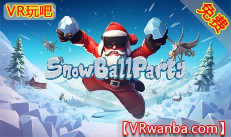 Oculus Quest 游戏《雪球派对VR》Snowball Party（高速下载）VR玩吧官网|VR游戏下载网站|Quest 2 3一体机游戏|VR游戏资源中文汉化平台|Pico Neo3 4|Meta Quest 2 3|HTC VIVE|Oculus Rift|Valve Index|Pico VR|游戏下载中心VR玩吧【VRwanba.com】汉化VR游戏官网