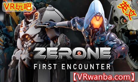 Steam PC VR游戏《零 – 初次相遇VR》ZERONE – First Encounter（高速下载）VR玩吧官网|VR游戏下载网站|Quest 2 3一体机游戏|VR游戏资源中文汉化平台|Pico Neo3 4|Meta Quest 2 3|HTC VIVE|Oculus Rift|Valve Index|Pico VR|游戏下载中心VR玩吧【VRwanba.com】汉化VR游戏官网