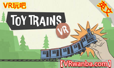 Oculus Quest 游戏《玩具火车VR》Toy Trains（高速下载）VR玩吧官网|VR游戏下载网站|Quest 2 3一体机游戏|VR游戏资源中文汉化平台|Pico Neo3 4|Meta Quest 2 3|HTC VIVE|Oculus Rift|Valve Index|Pico VR|游戏下载中心VR玩吧【VRwanba.com】汉化VR游戏官网