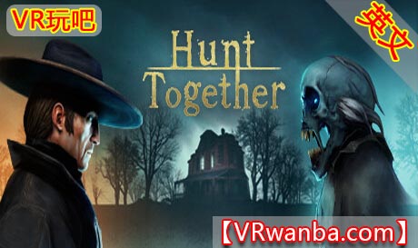 Meta Quest 游戏《一起狩猎VR》Hunt Together（高速下载）VR玩吧官网|VR游戏下载网站|Quest 2 3一体机游戏|VR游戏资源中文汉化平台|Pico Neo3 4|Meta Quest 2 3|HTC VIVE|Oculus Rift|Valve Index|Pico VR|游戏下载中心VR玩吧【VRwanba.com】汉化VR游戏官网