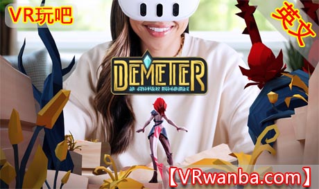 Oculus Quest 游戏《拯救德墨忒尔VR》Demeter（高速下载）VR玩吧官网|VR游戏下载网站|Quest 2 3一体机游戏|VR游戏资源中文汉化平台|Pico Neo3 4|Meta Quest 2 3|HTC VIVE|Oculus Rift|Valve Index|Pico VR|游戏下载中心VR玩吧【VRwanba.com】汉化VR游戏官网