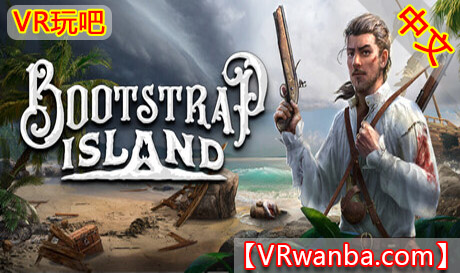 Steam PC VR游戏《布斯特拉普岛》Bootstrap IslandVR玩吧-VR游戏破解下载网站-Quest 2 3 一体机游戏-Steam VR串流游戏-VR游戏资源汉化中文网站-Pico Neo3 4-Meta Quest 2 3-HTC VIVE-Oculus Rift-Valve Index-Pico VR-游戏下载中心VR玩吧【VRwanba.com】汉化VR游戏官网