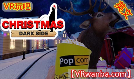 Steam PC VR游戏《圣诞节：黑暗面VR》Christmas: Dark Side（高速下载）VR玩吧官网|VR游戏下载网站|Quest 2 3一体机游戏|VR游戏资源中文汉化平台|Pico Neo3 4|Meta Quest 2 3|HTC VIVE|Oculus Rift|Valve Index|Pico VR|游戏下载中心VR玩吧【VRwanba.com】汉化VR游戏官网