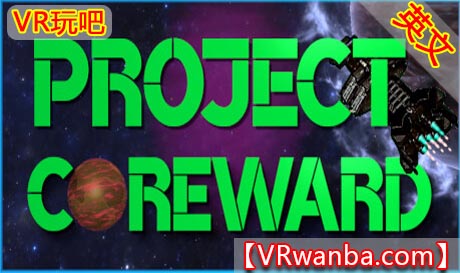 Steam PC VR游戏《核心项目VR》Project Coreward（高速下载）VR玩吧官网|VR游戏下载网站|Quest 2 3一体机游戏|VR游戏资源中文汉化平台|Pico Neo3 4|Meta Quest 2 3|HTC VIVE|Oculus Rift|Valve Index|Pico VR|游戏下载中心VR玩吧【VRwanba.com】汉化VR游戏官网