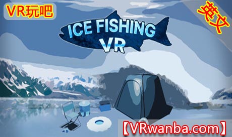 图片[1]VR玩吧-VR游戏破解下载网站-Quest 2 3 一体机游戏-Steam VR串流游戏-VR游戏资源汉化中文网站-Pico Neo3 4-Meta Quest 2 3-HTC VIVE-Oculus Rift-Valve Index-Pico VR-游戏下载中心Steam PC VR游戏《冰钓VR》 IceFishingVR（高速下载）VR玩吧-VR游戏破解下载网站-Quest 2 3 一体机游戏-Steam VR串流游戏-VR游戏资源汉化中文网站-Pico Neo3 4-Meta Quest 2 3-HTC VIVE-Oculus Rift-Valve Index-Pico VR-游戏下载中心VR玩吧【VRwanba.com】汉化VR游戏官网
