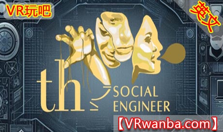 图片[1]VR玩吧-VR游戏破解下载网站-Quest 2 3 一体机游戏-Steam VR串流游戏-VR游戏资源汉化中文网站-Pico Neo3 4-Meta Quest 2 3-HTC VIVE-Oculus Rift-Valve Index-Pico VR-游戏下载中心Steam PC VR游戏《社会工程师VR》 The Social Engineer（高速下载）VR玩吧-VR游戏破解下载网站-Quest 2 3 一体机游戏-Steam VR串流游戏-VR游戏资源汉化中文网站-Pico Neo3 4-Meta Quest 2 3-HTC VIVE-Oculus Rift-Valve Index-Pico VR-游戏下载中心VR玩吧【VRwanba.com】汉化VR游戏官网