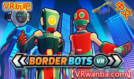 图片[1]VR玩吧-VR游戏破解下载网站-Quest 2 3 一体机游戏-Steam VR串流游戏-VR游戏资源汉化中文网站-Pico Neo3 4-Meta Quest 2 3-HTC VIVE-Oculus Rift-Valve Index-Pico VR-游戏下载中心Oculus Quest 游戏《边境机器人VR》Border Bots VR（高速下载）VR玩吧-VR游戏破解下载网站-Quest 2 3 一体机游戏-Steam VR串流游戏-VR游戏资源汉化中文网站-Pico Neo3 4-Meta Quest 2 3-HTC VIVE-Oculus Rift-Valve Index-Pico VR-游戏下载中心VR玩吧【VRwanba.com】汉化VR游戏官网