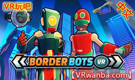 Oculus Quest 游戏《边境机器人VR》Border Bots VR（高速下载）VR玩吧官网|VR游戏下载网站|Quest 2 3一体机游戏|VR游戏资源中文汉化平台|Pico Neo3 4|Meta Quest 2 3|HTC VIVE|Oculus Rift|Valve Index|Pico VR|游戏下载中心VR玩吧【VRwanba.com】汉化VR游戏官网