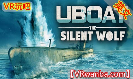 Oculus Quest 游戏《潜艇：沉默的狼VR》UBOAT: The Silent Wolf VR（高速下载）VR玩吧官网|VR游戏下载网站|Quest 2 3一体机游戏|VR游戏资源中文汉化平台|Pico Neo3 4|Meta Quest 2 3|HTC VIVE|Oculus Rift|Valve Index|Pico VR|游戏下载中心VR玩吧【VRwanba.com】汉化VR游戏官网