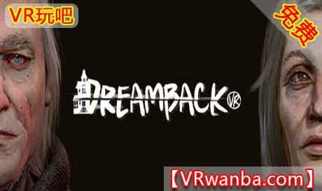 Steam PC VR游戏《梦回午夜VR》DreamBack VR（高速下载）VR玩吧官网|VR游戏下载网站|Quest 2 3一体机游戏|VR游戏资源中文汉化平台|Pico Neo3 4|Meta Quest 2 3|HTC VIVE|Oculus Rift|Valve Index|Pico VR|游戏下载中心VR玩吧【VRwanba.com】汉化VR游戏官网