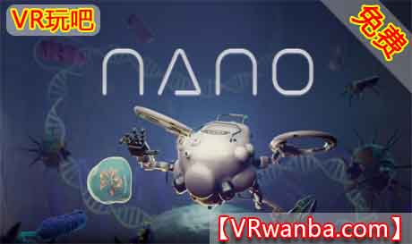 图片[1]VR玩吧-VR游戏破解下载网站-Quest 2 3 一体机游戏-Steam VR串流游戏-VR游戏资源汉化中文网站-Pico Neo3 4-Meta Quest 2 3-HTC VIVE-Oculus Rift-Valve Index-Pico VR-游戏下载中心Oculus Quest 游戏《纳米VR》Nano（高速下载）VR玩吧-VR游戏破解下载网站-Quest 2 3 一体机游戏-Steam VR串流游戏-VR游戏资源汉化中文网站-Pico Neo3 4-Meta Quest 2 3-HTC VIVE-Oculus Rift-Valve Index-Pico VR-游戏下载中心VR玩吧【VRwanba.com】汉化VR游戏官网