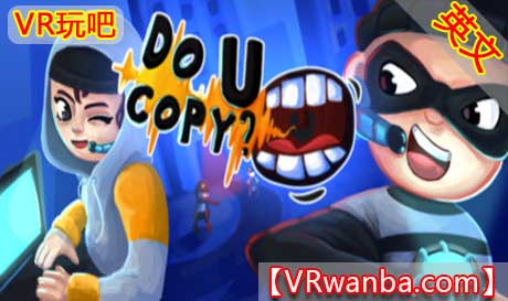 图片[1]VR玩吧-VR游戏破解下载网站-Quest 2 3 一体机游戏-Steam VR串流游戏-VR游戏资源汉化中文网站-Pico Neo3 4-Meta Quest 2 3-HTC VIVE-Oculus Rift-Valve Index-Pico VR-游戏下载中心Oculus Quest 游戏《你明白了吗VR》Do U Copy? VR（高速下载）VR玩吧-VR游戏破解下载网站-Quest 2 3 一体机游戏-Steam VR串流游戏-VR游戏资源汉化中文网站-Pico Neo3 4-Meta Quest 2 3-HTC VIVE-Oculus Rift-Valve Index-Pico VR-游戏下载中心VR玩吧【VRwanba.com】汉化VR游戏官网