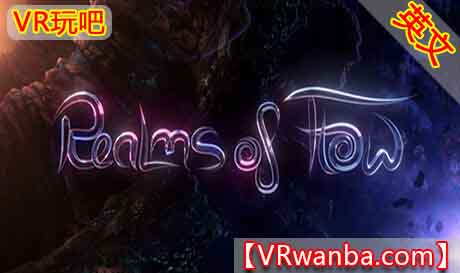 图片[1]VR玩吧-VR游戏破解下载网站-Quest 2 3 一体机游戏-Steam VR串流游戏-VR游戏资源汉化中文网站-Pico Neo3 4-Meta Quest 2 3-HTC VIVE-Oculus Rift-Valve Index-Pico VR-游戏下载中心Oculus Quest 游戏《流动领域》Realms of FlowVR玩吧-VR游戏破解下载网站-Quest 2 3 一体机游戏-Steam VR串流游戏-VR游戏资源汉化中文网站-Pico Neo3 4-Meta Quest 2 3-HTC VIVE-Oculus Rift-Valve Index-Pico VR-游戏下载中心VR玩吧【VRwanba.com】汉化VR游戏官网