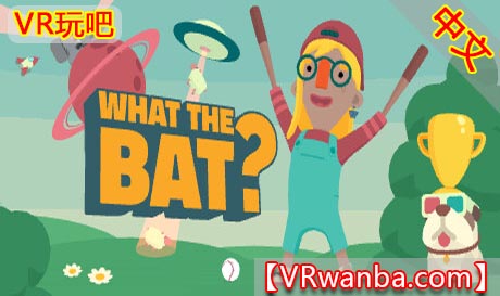 Steam PC VR游戏《什么棒球？》WHAT THE BAT?（高速下载）VR玩吧官网|VR游戏下载网站|Quest 2 3一体机游戏|VR游戏资源中文汉化平台|Pico Neo3 4|Meta Quest 2 3|HTC VIVE|Oculus Rift|Valve Index|Pico VR|游戏下载中心VR玩吧【VRwanba.com】汉化VR游戏官网