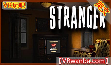 Steam PC VR游戏《陌生人VR》STRANGER（高速下载）VR玩吧官网|VR游戏下载网站|Quest 2 3一体机游戏|VR游戏资源中文汉化平台|Pico Neo3 4|Meta Quest 2 3|HTC VIVE|Oculus Rift|Valve Index|Pico VR|游戏下载中心VR玩吧【VRwanba.com】汉化VR游戏官网