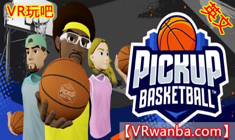 Steam PC VR游戏《VR篮球游戏》Pickup Basketball VR（高速下载）VR玩吧官网|VR游戏下载网站|Quest 2 3一体机游戏|VR游戏资源中文汉化平台|Pico Neo3 4|Meta Quest 2 3|HTC VIVE|Oculus Rift|Valve Index|Pico VR|游戏下载中心VR玩吧【VRwanba.com】汉化VR游戏官网