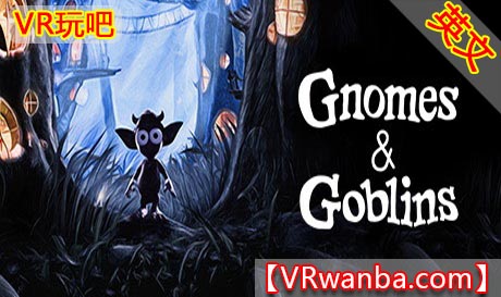 Steam PC VR游戏《侏儒和哥布林》Gnomes & Goblins（高速下载）VR玩吧官网|VR游戏下载网站|Quest 2 3一体机游戏|VR游戏资源中文汉化平台|Pico Neo3 4|Meta Quest 2 3|HTC VIVE|Oculus Rift|Valve Index|Pico VR|游戏下载中心VR玩吧【VRwanba.com】汉化VR游戏官网