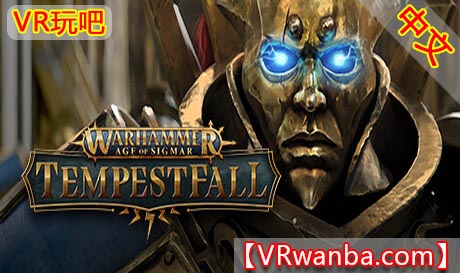 图片[1]VR玩吧-VR游戏破解下载网站-Quest 2 3 一体机游戏-Steam VR串流游戏-VR游戏资源汉化中文网站-Pico Neo3 4-Meta Quest 2 3-HTC VIVE-Oculus Rift-Valve Index-Pico VR-游戏下载中心Steam PC VR游戏《战锤西格玛时代：暴风雨》Warhammer Age of Sigmar Tempestfall（高速下载）VR玩吧-VR游戏破解下载网站-Quest 2 3 一体机游戏-Steam VR串流游戏-VR游戏资源汉化中文网站-Pico Neo3 4-Meta Quest 2 3-HTC VIVE-Oculus Rift-Valve Index-Pico VR-游戏下载中心VR玩吧【VRwanba.com】汉化VR游戏官网