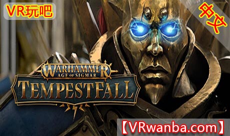 Steam PC VR游戏《战锤西格玛时代：暴风雨》Warhammer Age of Sigmar Tempestfall（高速下载）VR玩吧官网|VR游戏下载网站|Quest 2 3一体机游戏|VR游戏资源中文汉化平台|Pico Neo3 4|Meta Quest 2 3|HTC VIVE|Oculus Rift|Valve Index|Pico VR|游戏下载中心VR玩吧【VRwanba.com】汉化VR游戏官网