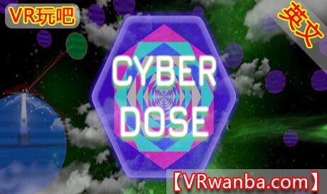 Oculus Quest 游戏《神经网络VR》Cyber Dose（高速下载）VR玩吧官网|VR游戏下载网站|Quest 2 3一体机游戏|VR游戏资源中文汉化平台|Pico Neo3 4|Meta Quest 2 3|HTC VIVE|Oculus Rift|Valve Index|Pico VR|游戏下载中心VR玩吧【VRwanba.com】汉化VR游戏官网